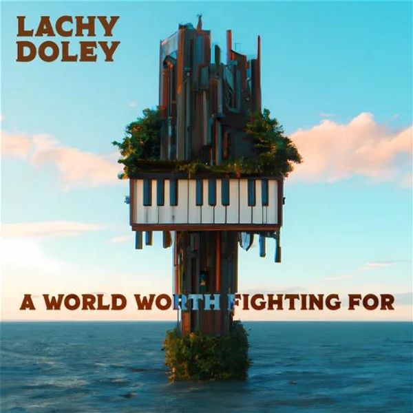 Lachy Doley: A World Worth Fighting For (CD)
