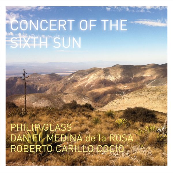 Philip Glass: Concert of the Sixth Sun (CD)