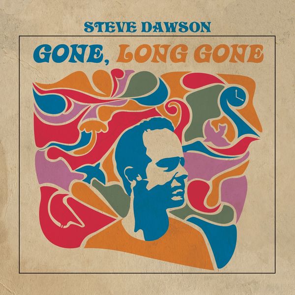 Steve Dawson: Gone, Long Gone (Vinyl-LP)
