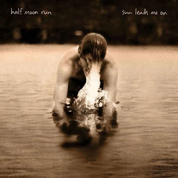 Half Moon Run: Sun Leads Me On (Vinyl-LP)
