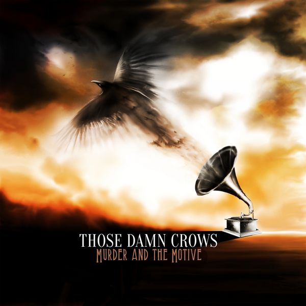 Those Damn Crows: Murder And The Motive (Black Vinyl) (Vinyl-LP)