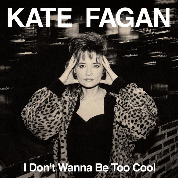 Kate Fagan: I Dont Wanna Be Too Cool (CD)