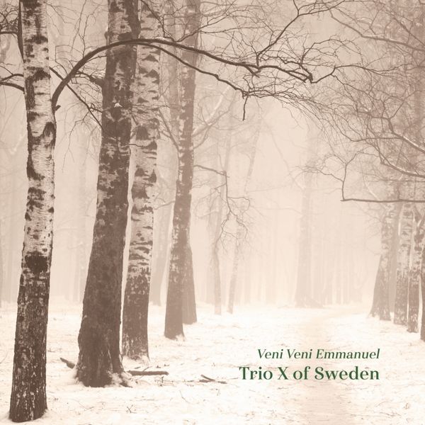 Trio X Of Sweden: Veni Veni Emmanuel (CD)