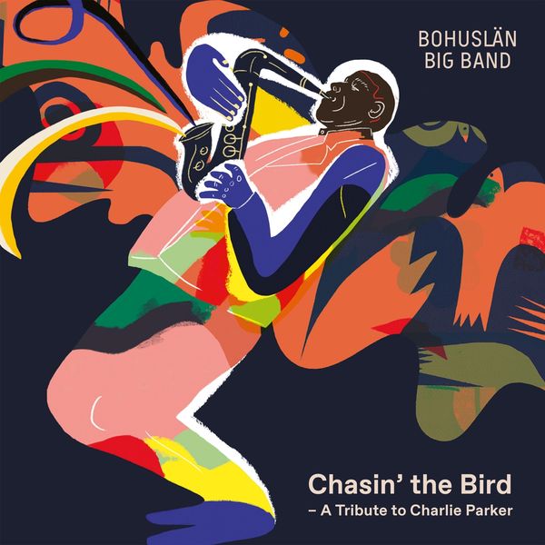 Bohuslän Big Band: Chasin The Bird: A Tribute To Charlie Par... (CD)