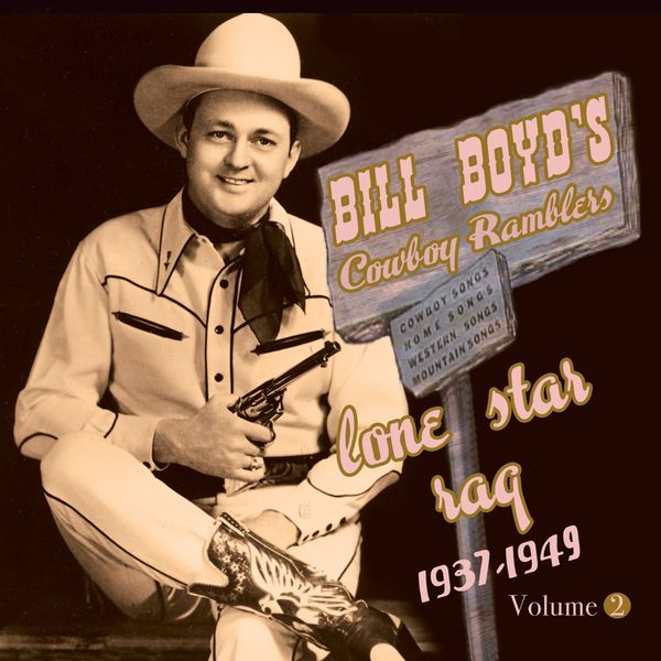 Bill Boyd: Lone Star Rag: 1937 - 1949 2 (CD)
