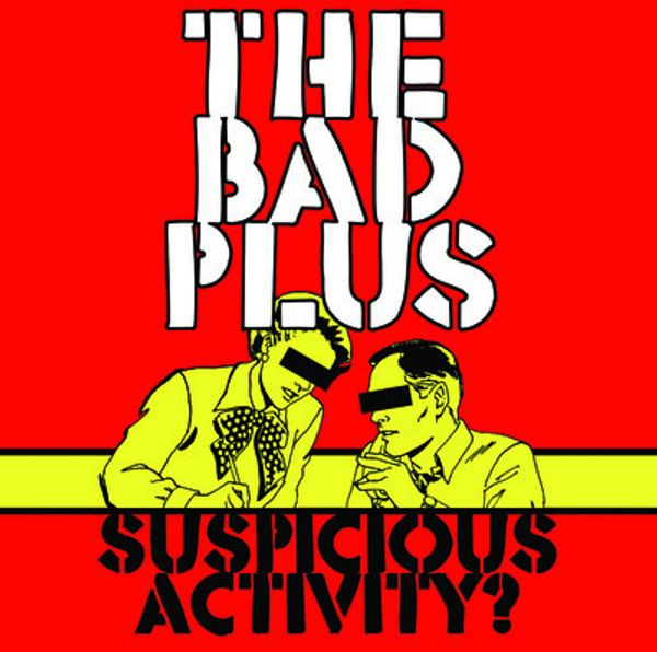 The Bad Plus: Suspicious Activity (CD)