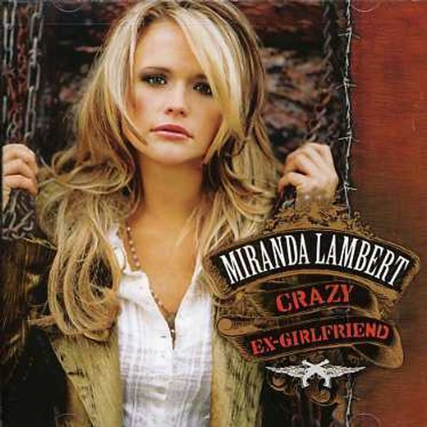 Miranda Lambert: Crazy Ex-Girlfriend (CD)