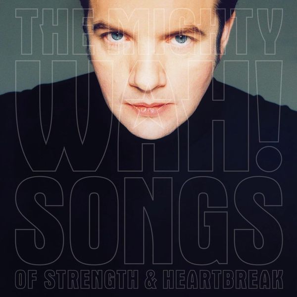 Pete Wylie & The Mighty Wah!: Songs Of Strength & Heartbre... (2 CDs)