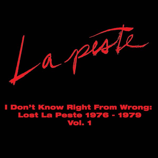 La Peste: I Dont Know Right From Wrong: Lost La Peste 197... (2 LPs)