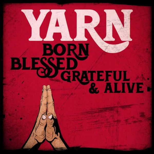 Yarn: Born Blessed Grateful & Alive (CD)