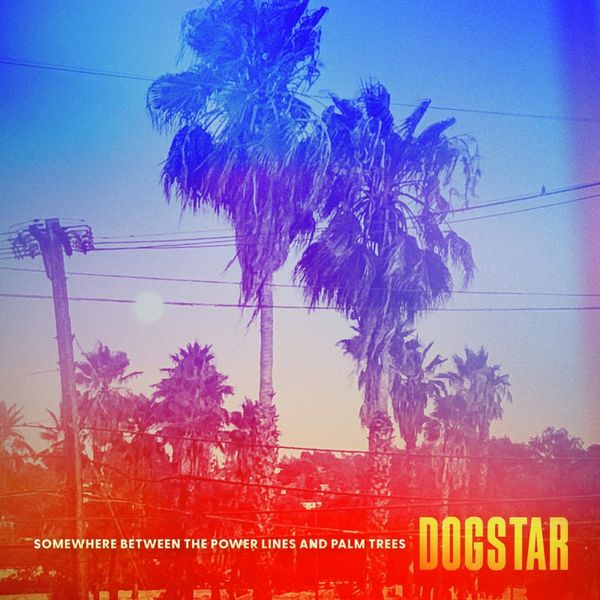 Dogstar: Somewhere Between The Power Lines and Palm Trees (Bl... (LP)