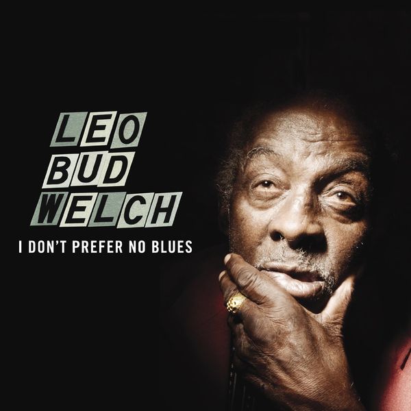 Leo "Bud" Welch: I Dont Prefer No Blues (Vinyl-LP)