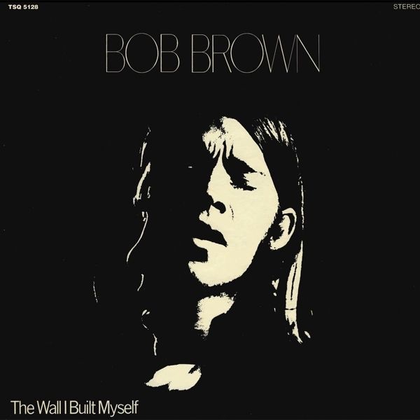 Bob Brown: The Wall I Built Myself (Vinyl-LP)