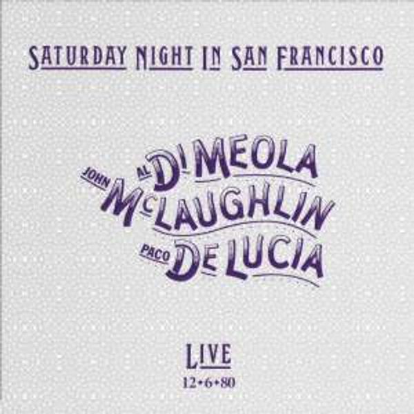 Paco de Lucia, Al Di Meola & John McLaughlin: Saturday Night In San...
