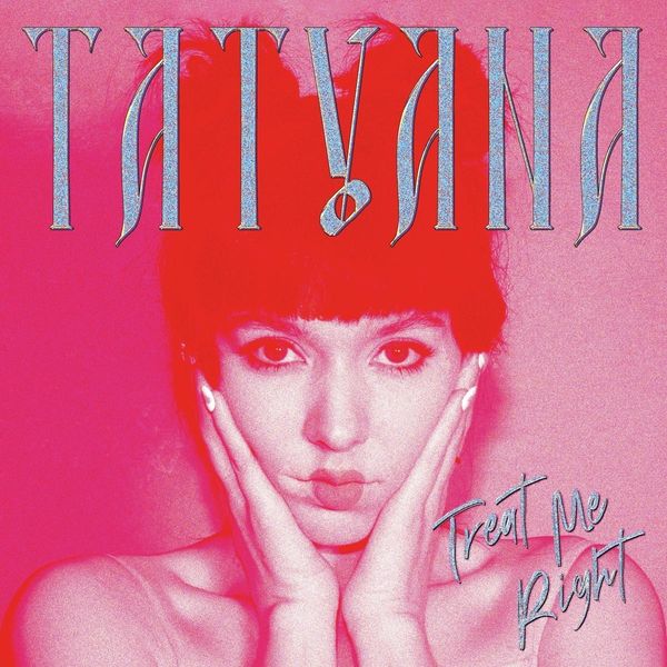 Tatyana: Treat Me Right (Limited Edition) (Clear Vinyl) (Vinyl-LP)