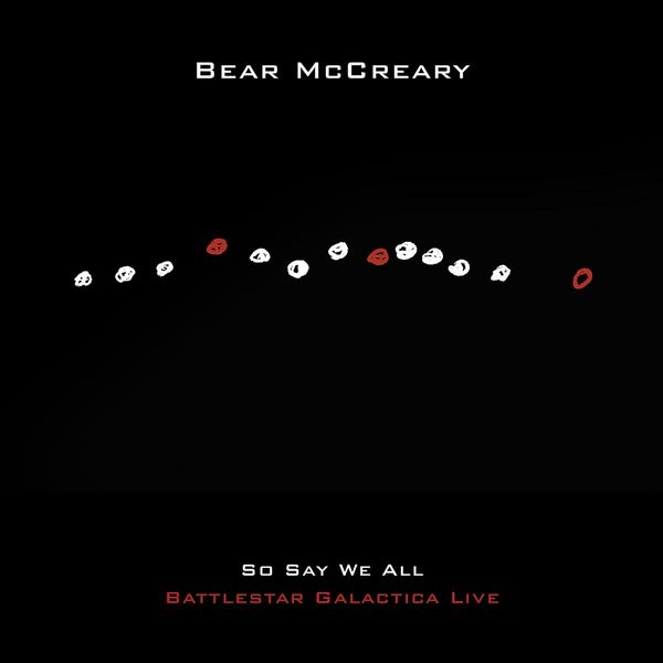 Bear McCreary: Soundtrack: So Say We All (Battlestar Galactica Live...