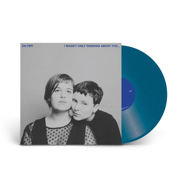 Oh Pep!: I Wasnt Only Thinking About You... (Limited-Edition... (LP)