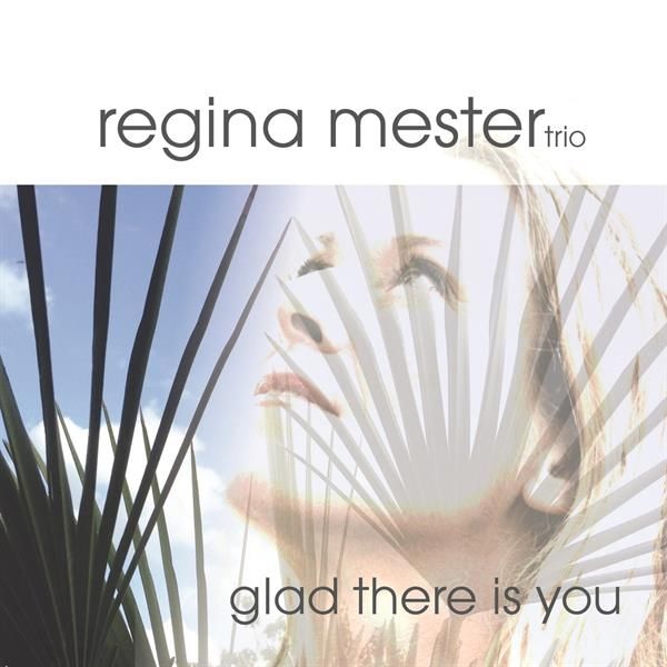 Regina Mester: Glad There Is You (CD)