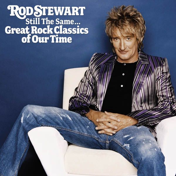 Rod Stewart: Still The Same: Great Rock Classics Of Our Time ... (CD)