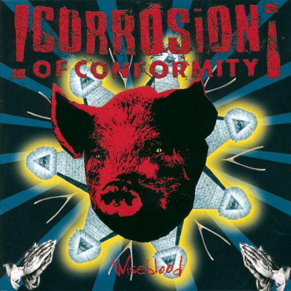 Corrosion Of Conformity: Wiseblood (CD)