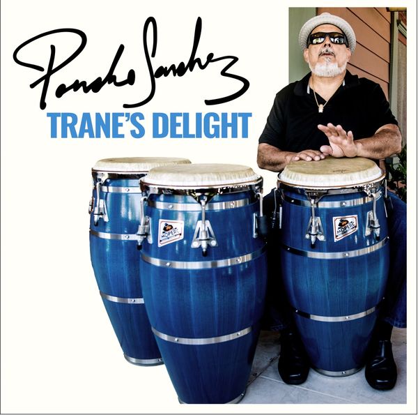 Poncho Sanchez: Tranes Delight (CD)