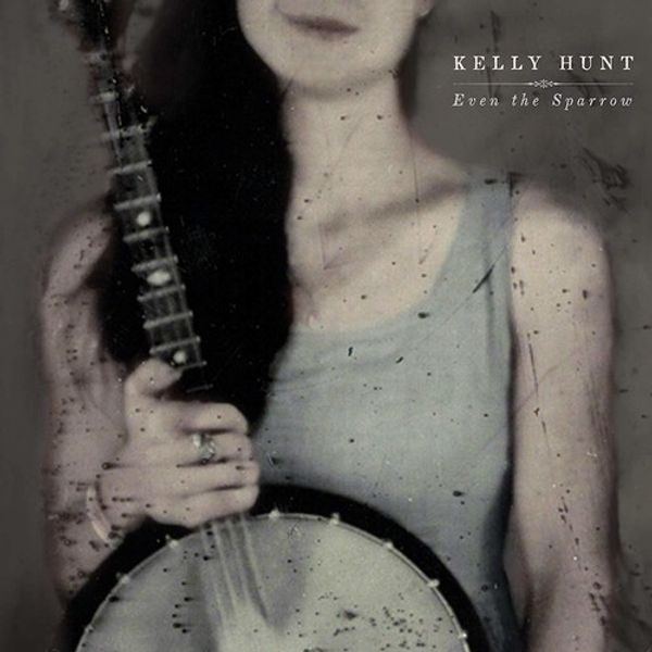 Kelly Hunt: Even The Sparrow (CD)