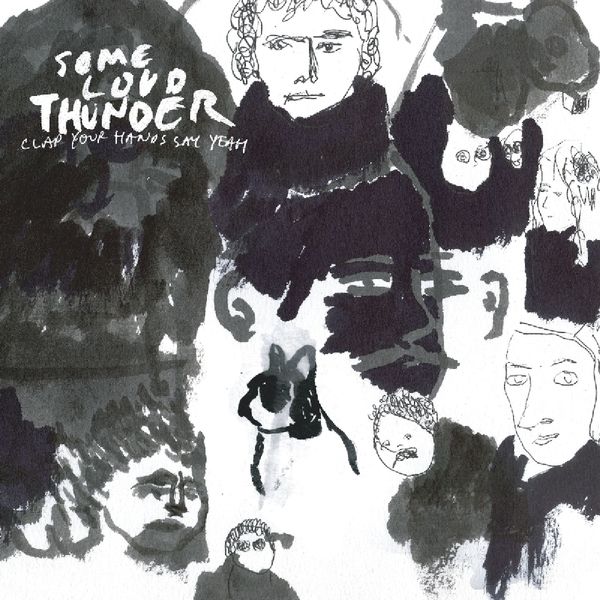 Clap Your Hands Say Yeah: Some Loud Thunder (10th Anniversary... (CD)