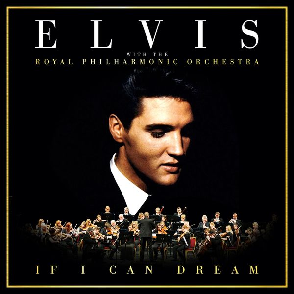 Elvis Presley: If I Can Dream: Elvis Presley With The Royal Philhar...