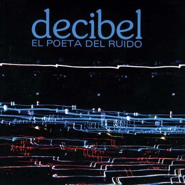 Decibel: El Poeta Del Ruido (Vinyl-LP)