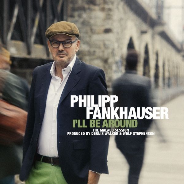 Philipp Fankhauser: Ill Be Around (CD)