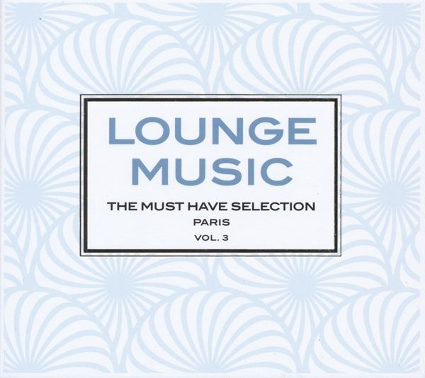 Lounge Music: The Must Have Selection Vol.3 (3 CDs)