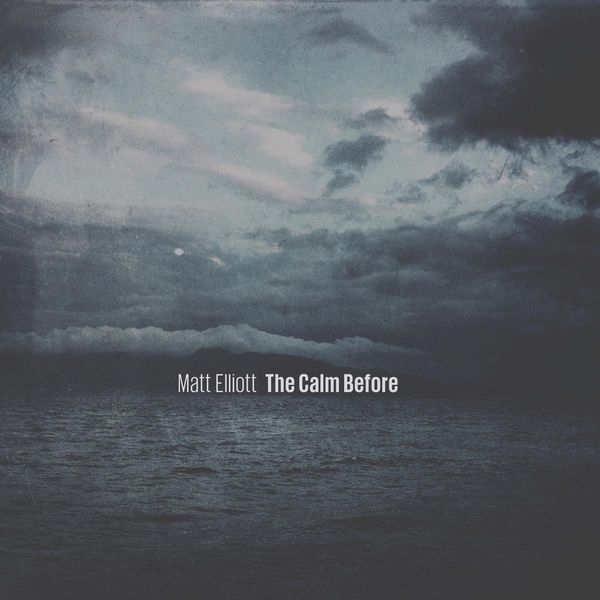 Matt Elliott: The Calm Before (CD)