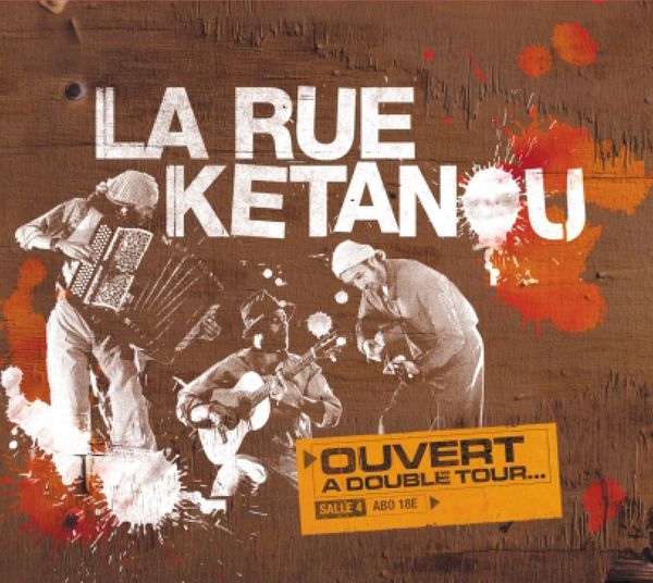 La Rue Kétanou: Ouvert A Double Tour (CD)