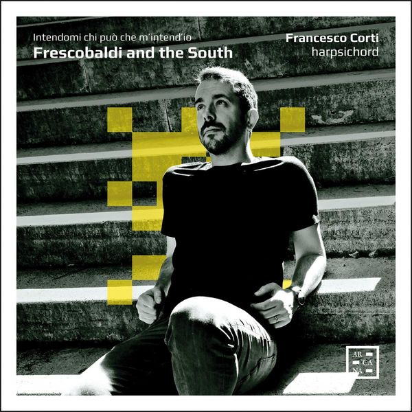 Francesco Corti - Frescobaldi and the South (CD)