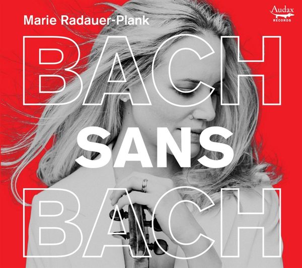 Marie Radauer-Plank - Bach sans Bach (CD)