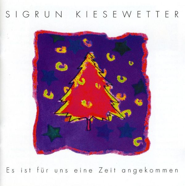 Sigrun Kiesewetter: Es ist für uns eine Zeit angekommen (CD)