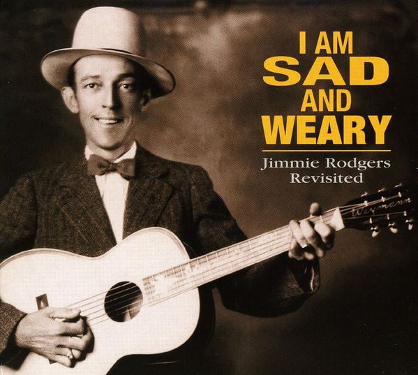 Jimmie Rodgers (Country): I Am Sad And Weary: Jimmy Rodgers R... (CD)
