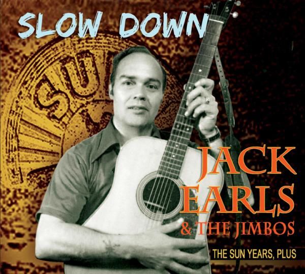 Jack Earls & The Jimbos: Slow Down: The Sun Years, Plus (2 CDs)
