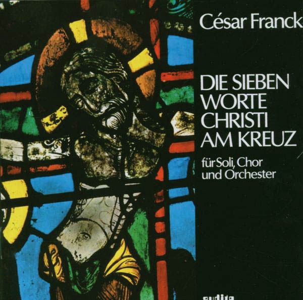 Cesar Franck: Die sieben letzten Worte Christi am Kreuz (CD)