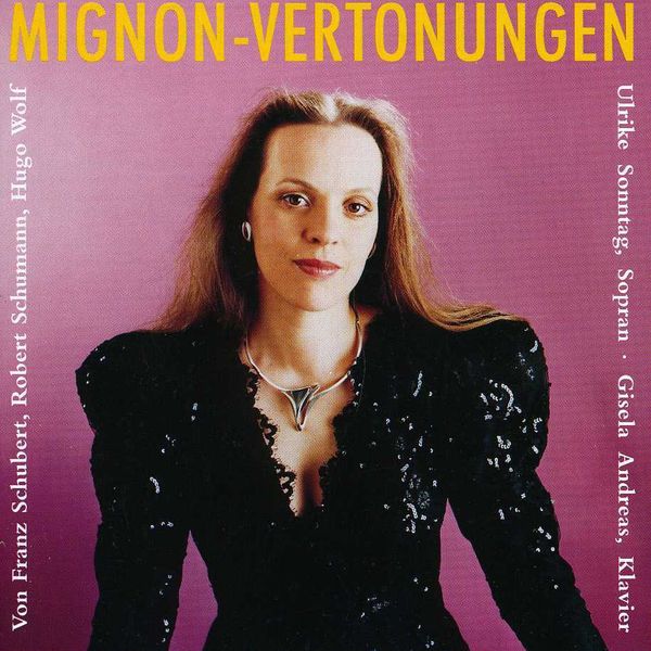 Ulrike Sonntag singt Mignon-Vertonungen (CD)