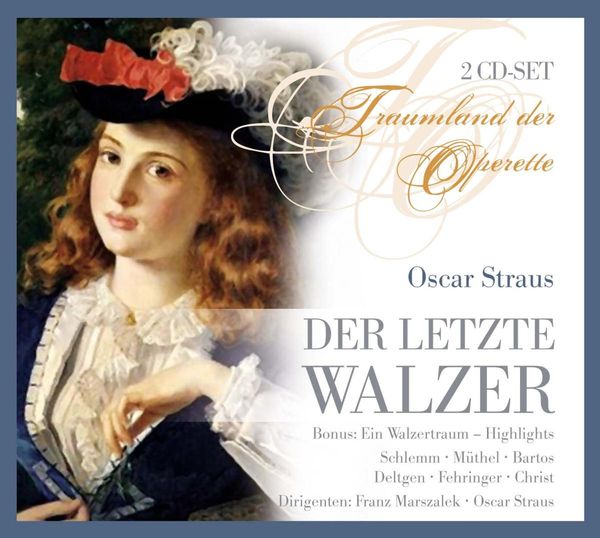 Oscar Straus: Der letzte Walzer (2 CDs)