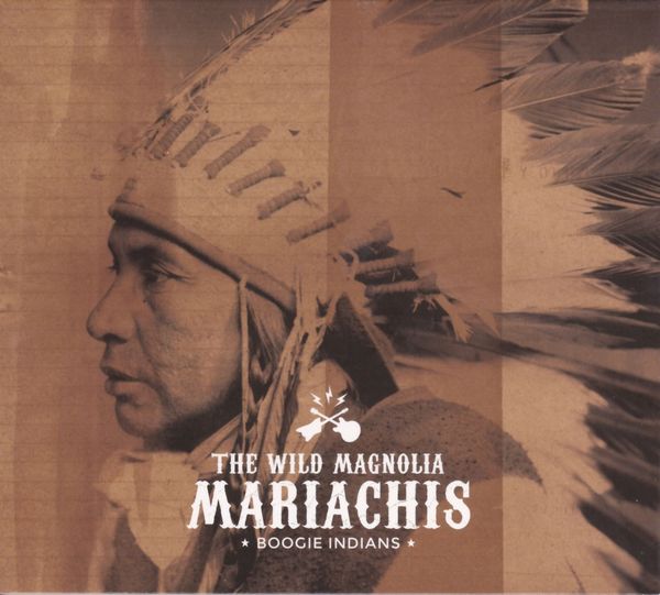 The Wild Magnolia Mariachis: Boogie Indians (CD)
