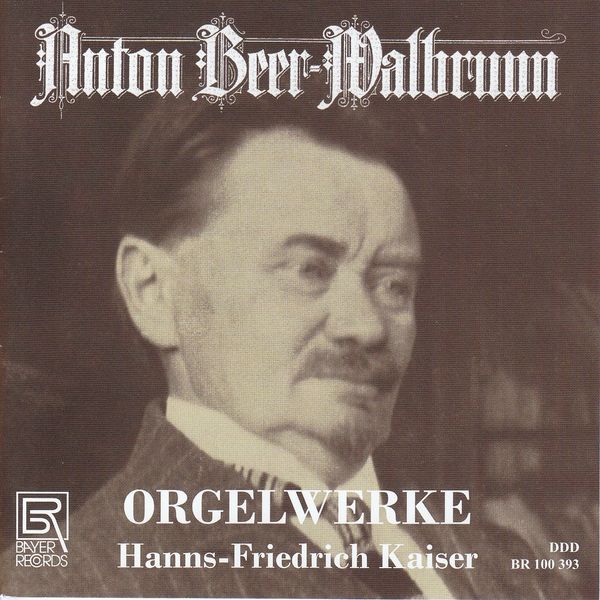 Anton Beer-Walbrunn: Orgelwerke (CD)