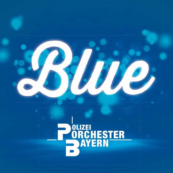 Polizeiorchester Bayern: Blue (CD)
