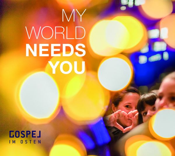 Gospel Im Osten: My World Needs You (CD)