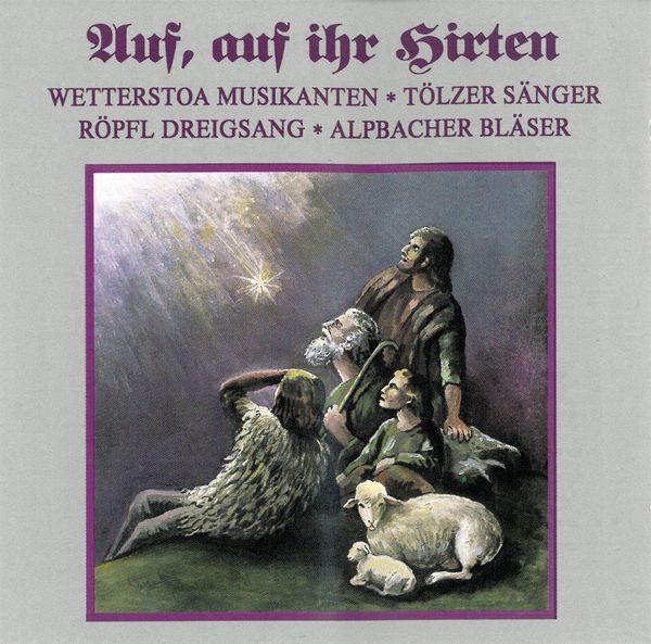 Wetterstoa/Röpfl/Tölzer: Auf,Auf,Ihr Hirten (CD)