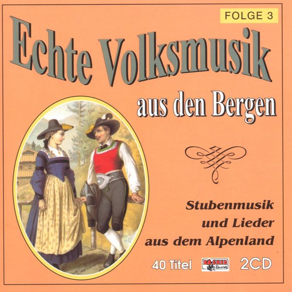 Echte Volksmusik aus den Bergen Folge 3 (2 CDs)