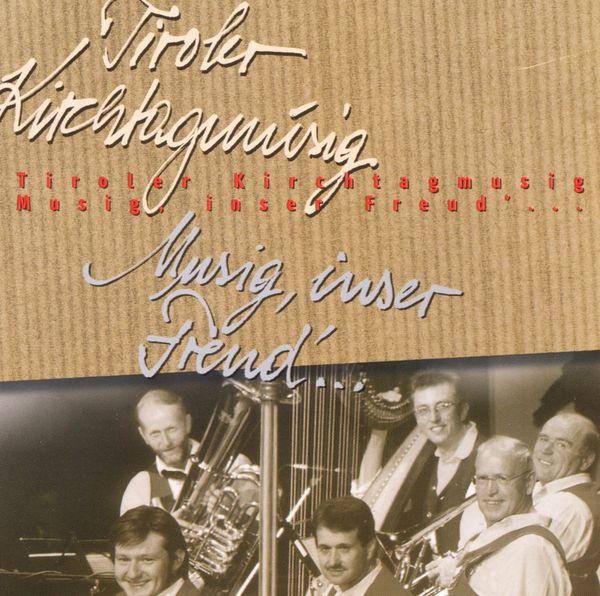 Tiroler Kirchtagmusig: Musig, inser Freud (CD)