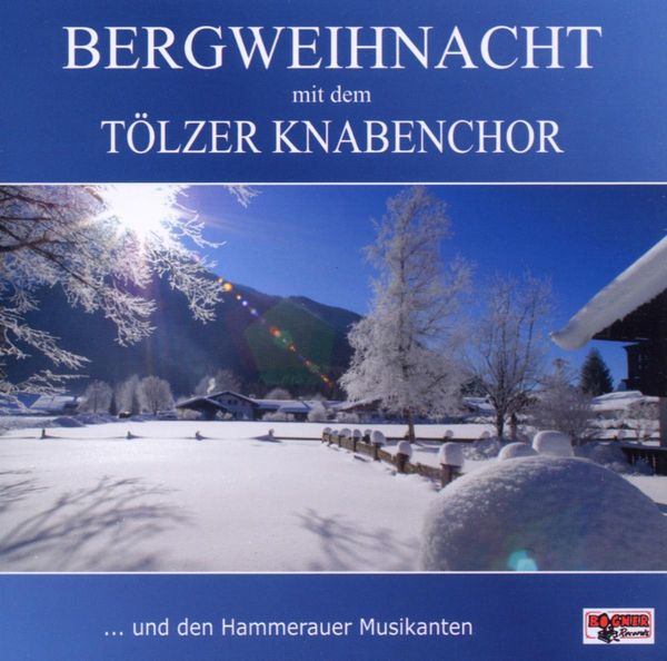 Tölzer Knabenchor: Bergweihnacht (CD)