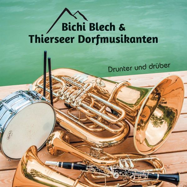 Bichi Blech & Thierseer Dorfmusikanten: Drunter und drüber (CD)